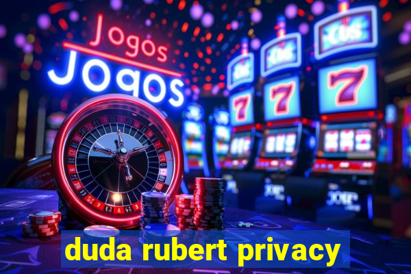 duda rubert privacy